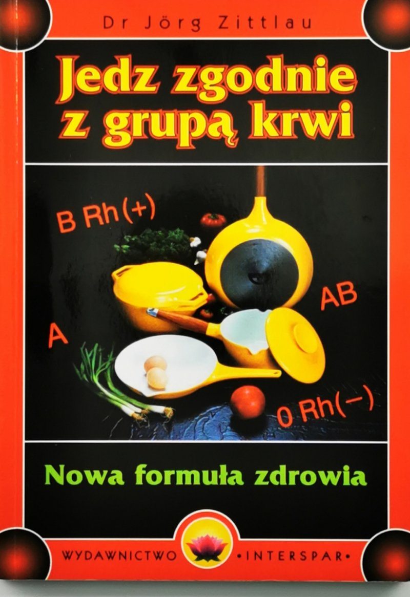 JEDZ ZGODNIE Z GRUPĄ KRWI - Jörg Zittlau