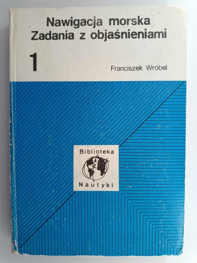 NAWIGACJA MORSKA. ZADANIA Z OBJAŚNIENIAMI - Franciszek Wróbel