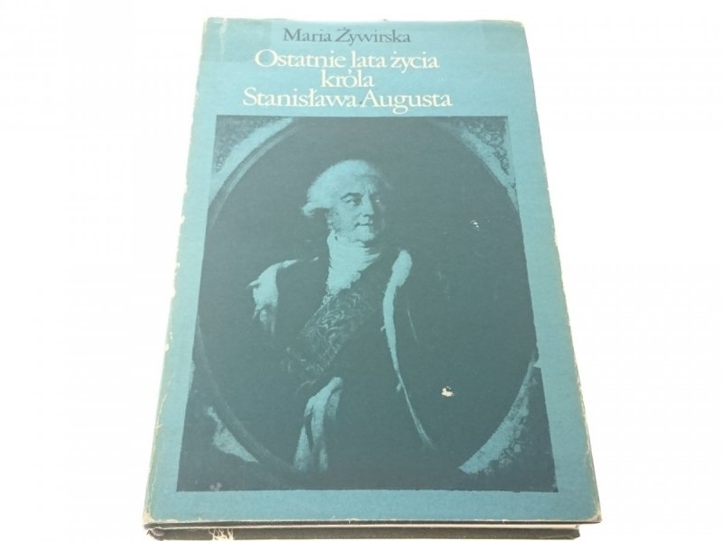 OSTATNIE LATA ŻYCIA KRÓLA STANISŁAWA AUGUSTA 1978
