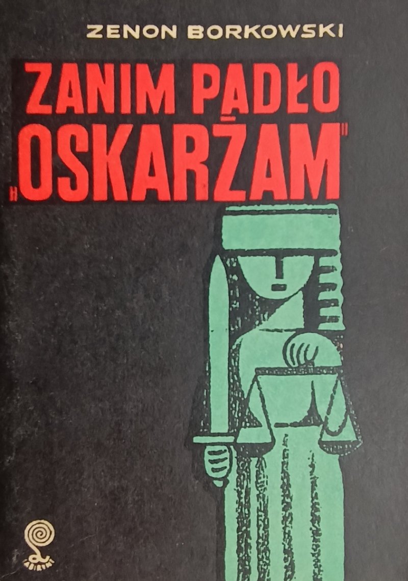 ZANIM PADŁO OSKARŻAM - Zenon Borkowski