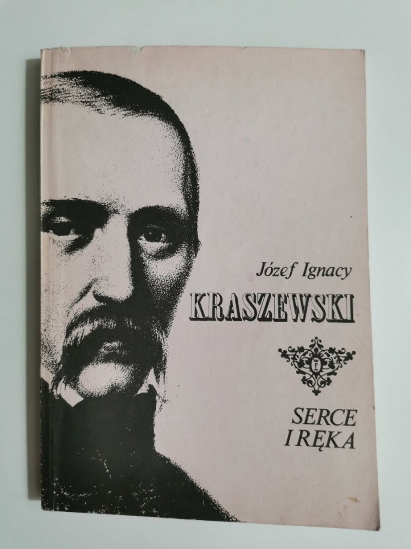SERCE I RĘKA - Józef Ignacy Kraszewski 1990