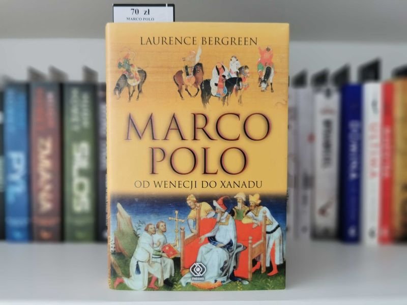 Marco Polo. Od Wenecji do Xanadu - Laurence Bergreen