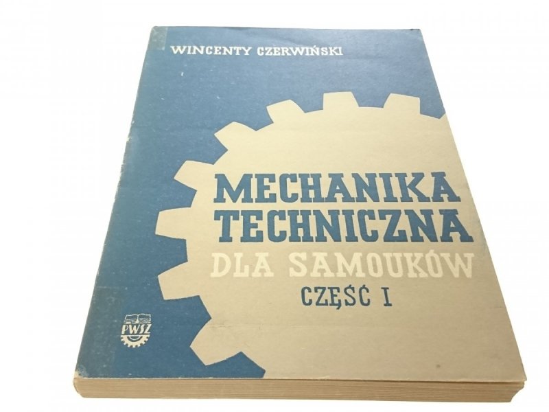 MECHANIKA TECHNICZNA DLA SAMOUKÓW CZĘŚĆ I 1957