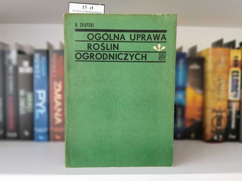 Ogólna uprawa roślin ogrodniczych - H. Skąpski