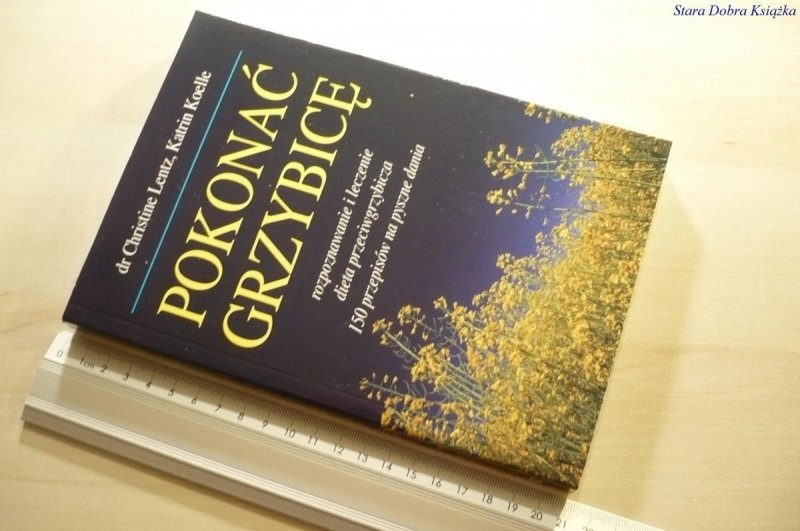 POKONAĆ GRZYBICĘ - dr Christine Lentz 2006
