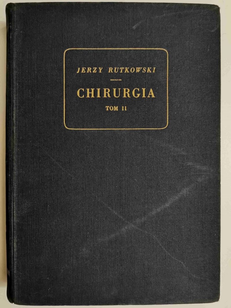 CHIRURGIA TOM II - Jerzy Rutkowski 1955