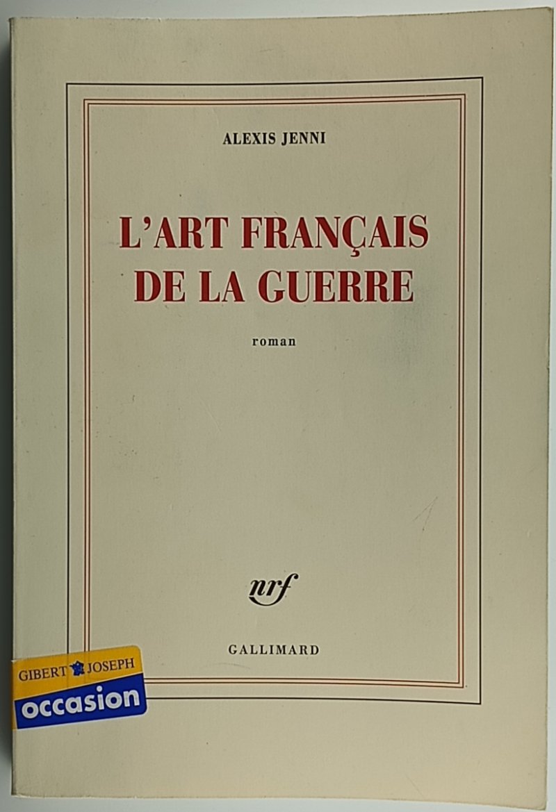 L'ART FRANÇAIS DE LA GUERRE - Alexis Jenni
