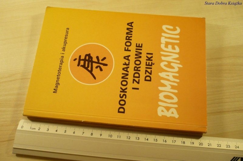 DOSKONAŁA FORMA I ZDROWIE DZIĘKI BIOMAGNETIC 1997