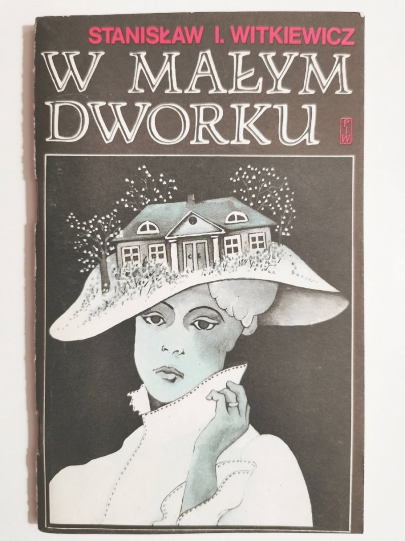W MAŁYM DWORKU - Stanisław I. Witkiewicz