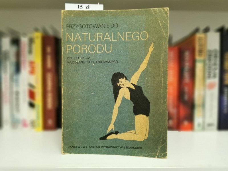 PRZYGOTOWANIE DO NATURALNEGO PORODU - red. Fijałkowski