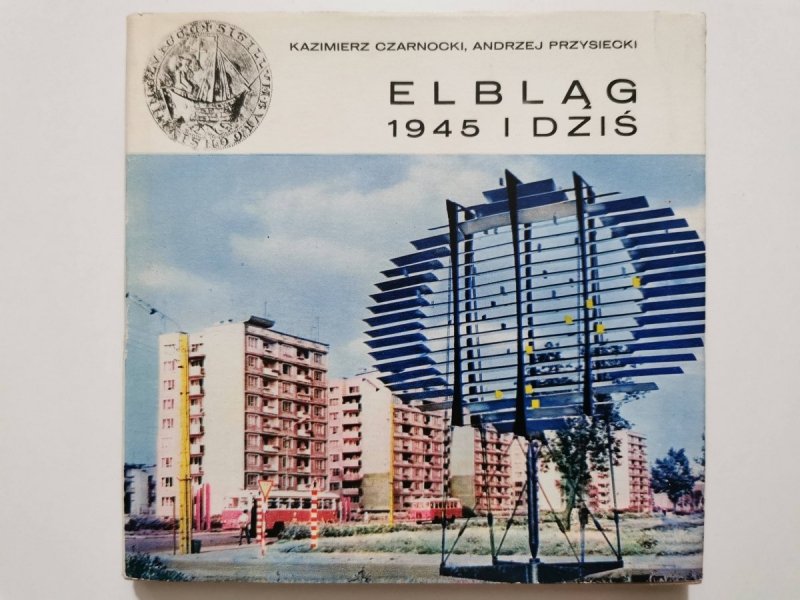 ELBLĄG 1945 I DZIŚ - Kazimierz Czarnocki 1968