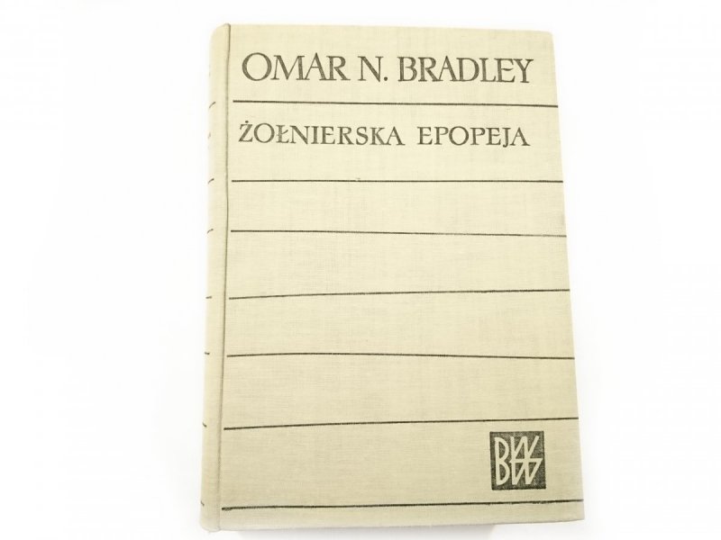 ŻOŁNIERSKA EPOPEJA - Omar N. Bradley 1963