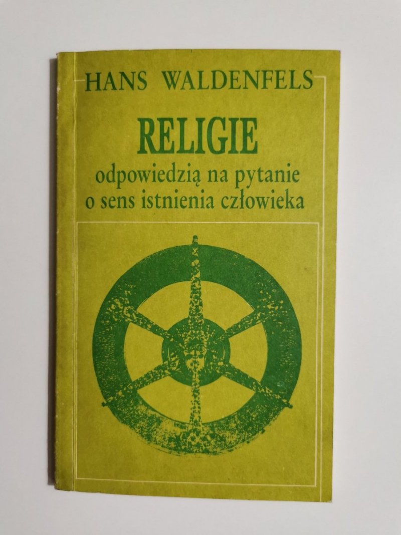 RELIGIE ODPOWIEDZIĄ NA PYTANIE O SENS ISTNIENIA CZŁOWIEKA - Hans Waldenfels 1986