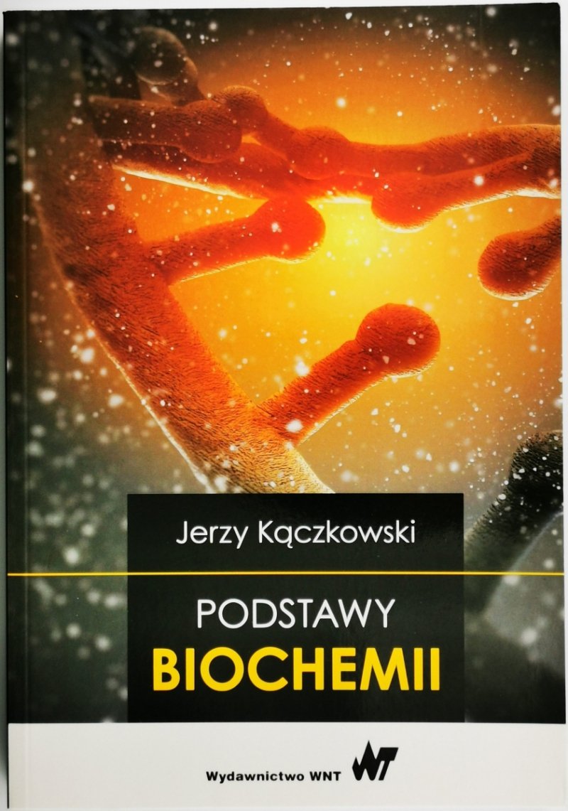 PODSTAWY BIOCHEMII - Jerzy Kączkowski