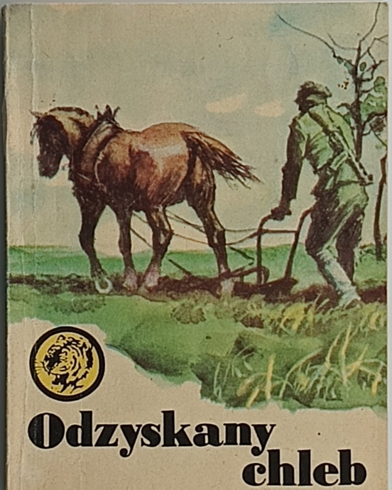 ŻÓŁTY TYGRYS. ODZYSKANY CHLEB - Aleksandra Wójtowicz