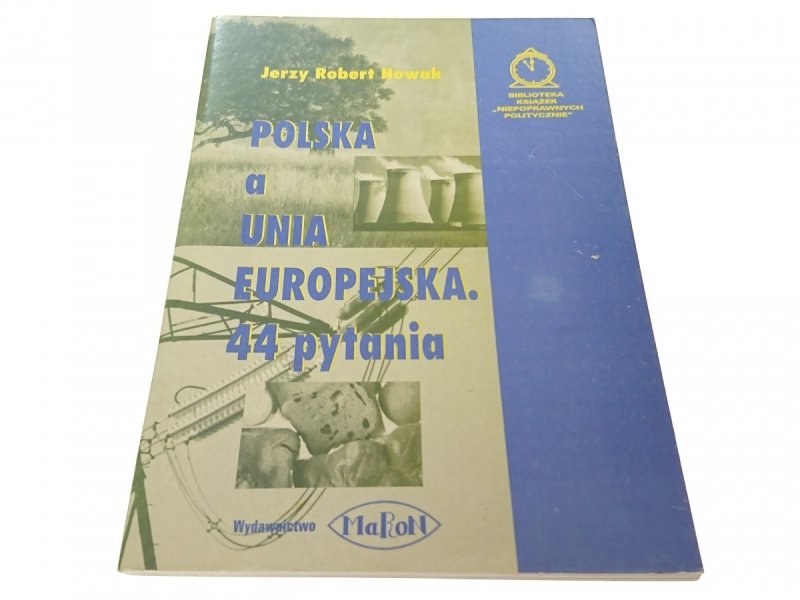 POLSKA A UNIA EUROPEJSKA. 44 PYTANIA - Nowak