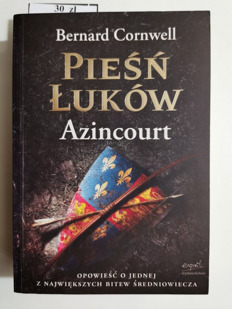 PIEŚŃ ŁUKÓW. AZINCOURT - Bernard Cornwell 