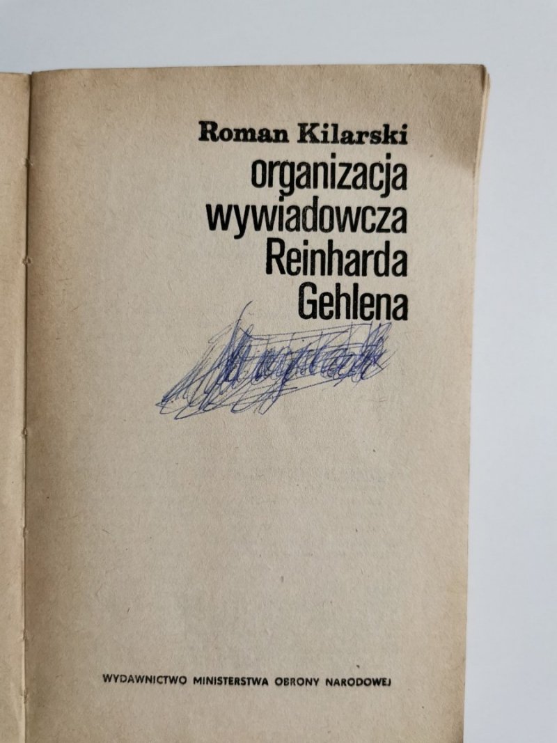 ORGANIZACJA WYWIADOWCZA REINHARDA GEHLENA - Roman Kilarski 
