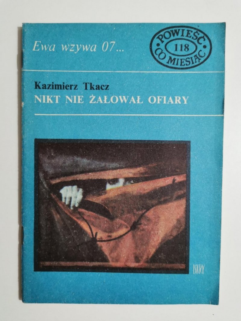 EWA WZYWA 07 NR 118 NIKT NIE ŻAŁOWAŁ OFIARY - K.Tkacz 1981