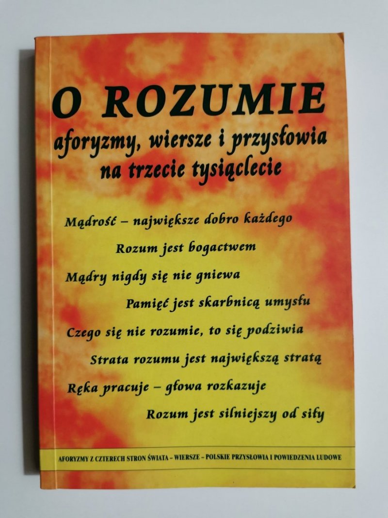 O ROZUMIE. AFORYZMY, WIERSZE I PRZYSŁOWIA NA TRZECIE TYSIĄCLECIE 2000