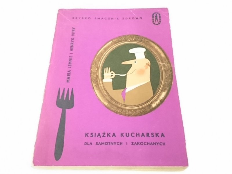 KSIĄŻKA KUCHARSKA DLA SAMOTNYCH I ZAKOCHANYCH 1968