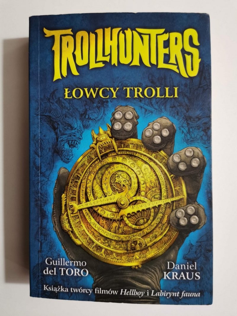 TROLLHUNTERS. ŁOWCY TROLI - Guillermo del Toro, Daniel Kraus 