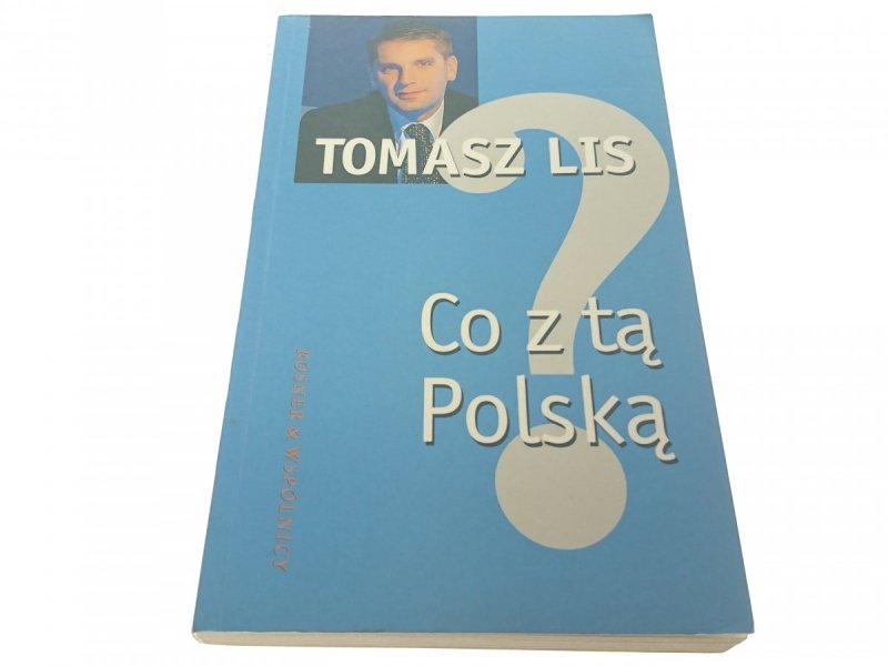 CO Z TĄ POLSKĄ - Tomasz Lis 2003