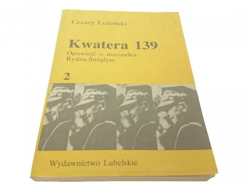 KWATERA 139 OP. O MARSZAŁKU RYDZU-ŚMIGŁYM TOM 2