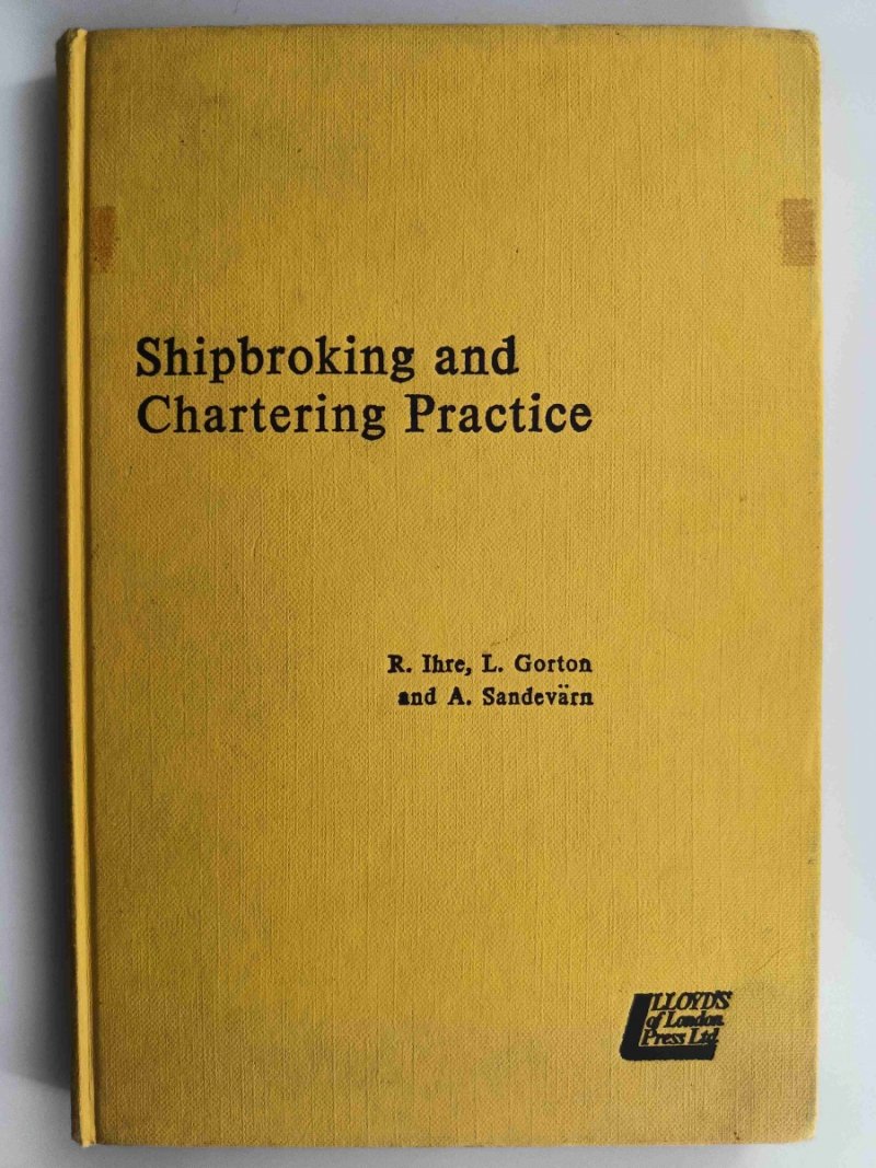 SHIPBROKING AND CHARTERING PRACTICE - R. Ihre