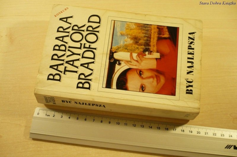 BYĆ NAJLEPSZĄ - Barbara Taylor Bradford (II 1996)
