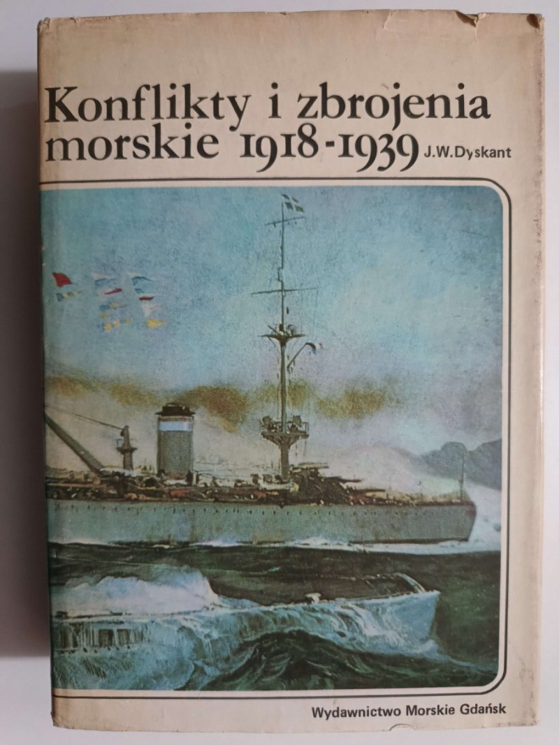 KONFLIKTY I ZBROJENIA MORSKIE 1918 – 1939 - J. W. Dyskant