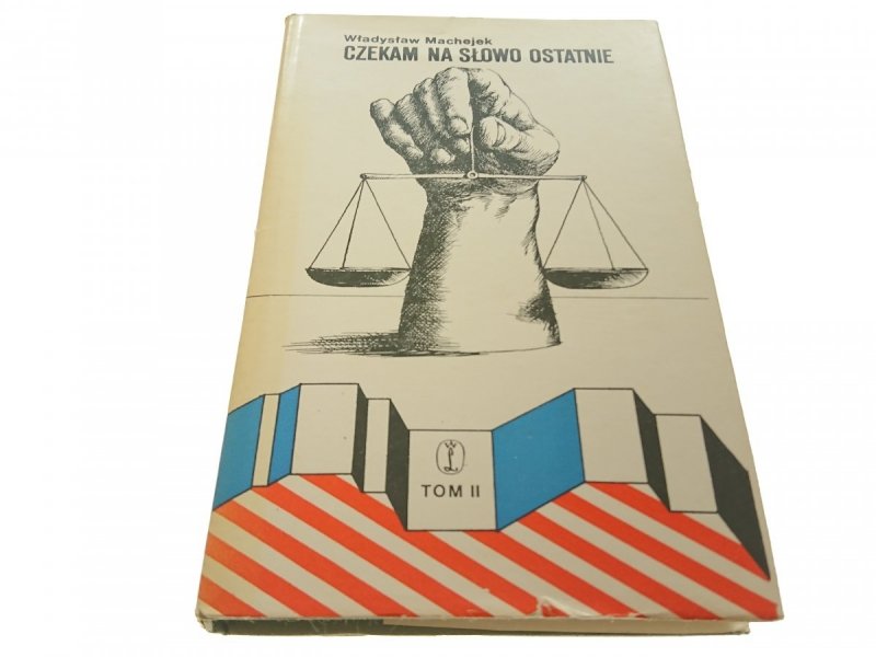 CZEKAM NA SŁOWO OSTATNIE TOM II Władysław Machejek