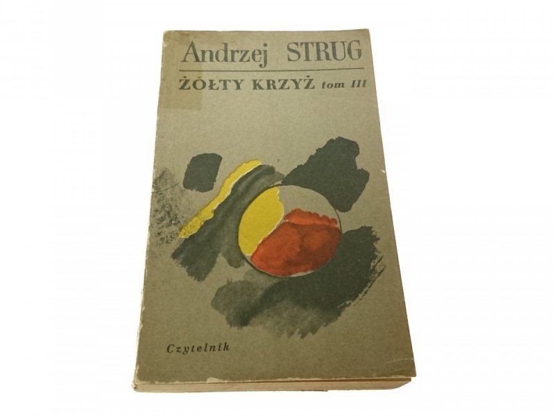 ŻÓŁTY KRZYŻ TOM III - Andrzej Strug (Wyd II 1971)