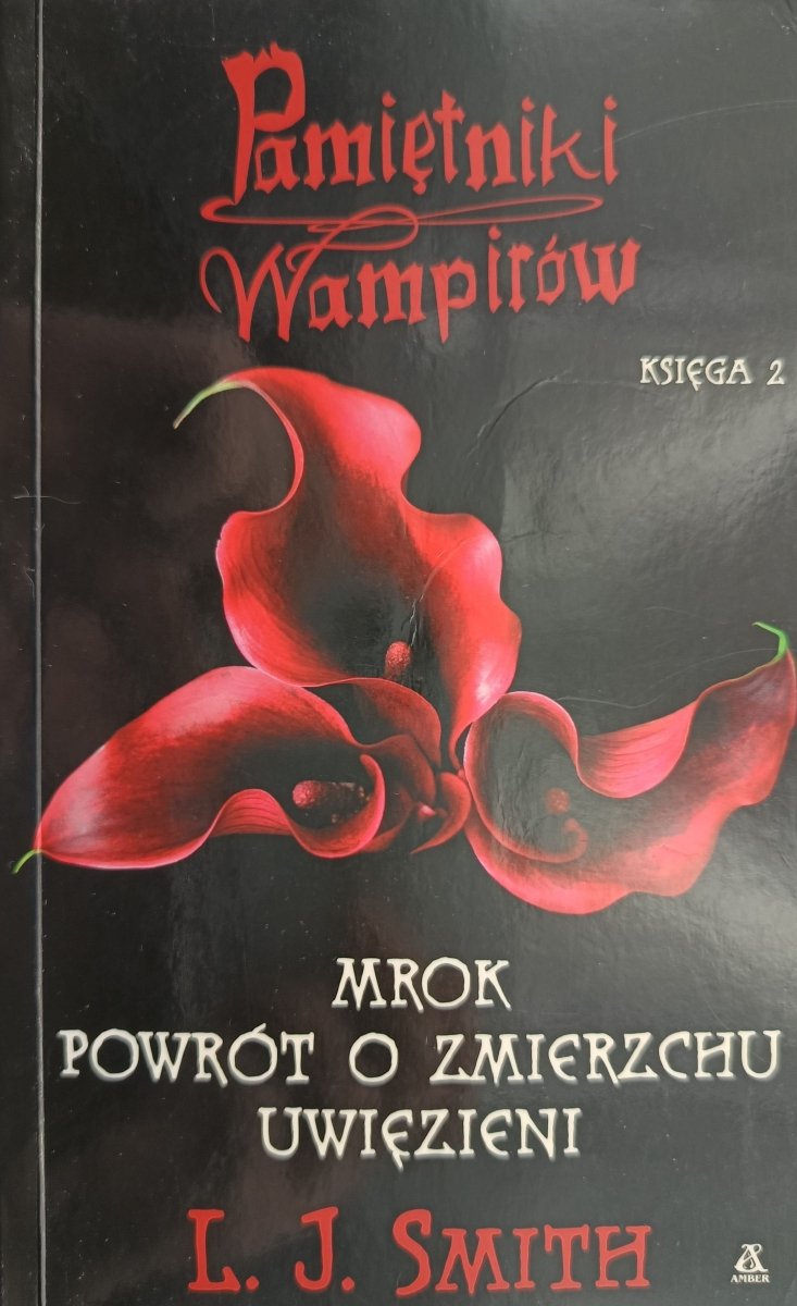 PAMIĘTNIKI WAMPIRÓW. MROK. POWRÓT O ZMIERZCHU. UWIĘZIENI KSIĘGA 2 - L. J. Smith