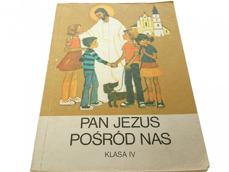 PAN JEZUS POŚRÓD NAS. KLASA IV - E. Materski 1987