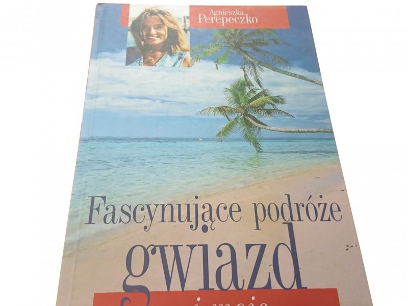 FASCYNUJĄCE PODRÓŻE GWIAZD...I MOJE - A Perepeczko