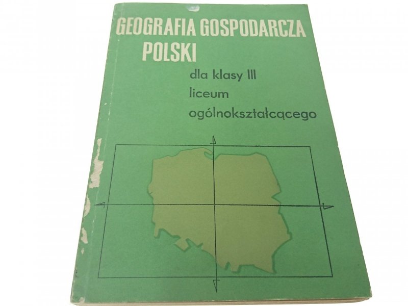 GEOGRAFIA GOSPODARCZA POLSKI DLA KLASY III 1974
