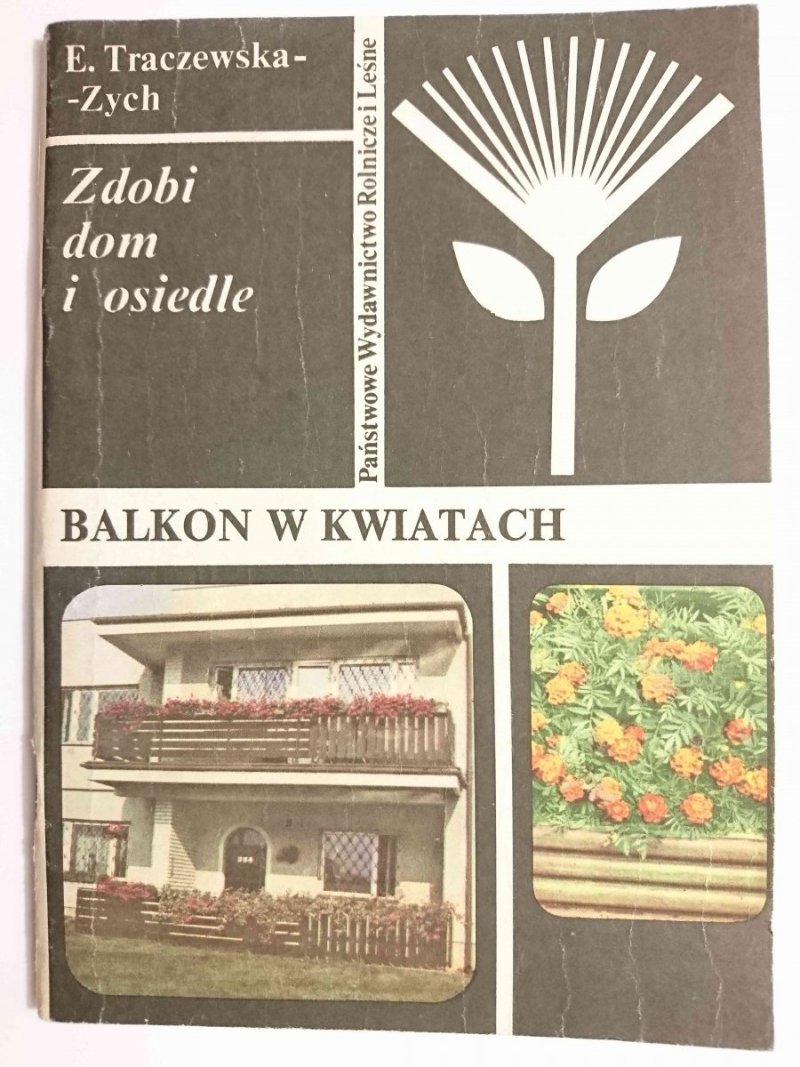 BALKON W KWIATACH. ZDOBI DOM I OSIEDLE - E. Traczewska-Zych 1987