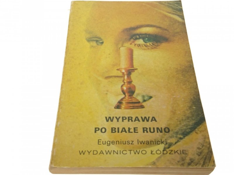 WYPRAWA PO BIAŁE RUNO - EUGENIUSZ IWANICKI