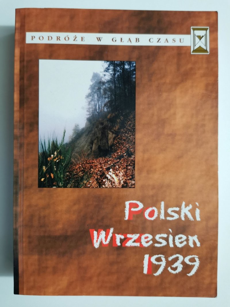 POLSKI WRZESIEŃ 1939. PODRÓŻE W GŁĄB CZASU. T. IV 