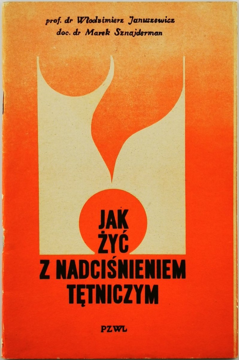 JAK ŻYĆ Z NADCIŚNIENIEM TĘTNICZYM - prof. dr Włodzimierz Januszewicz