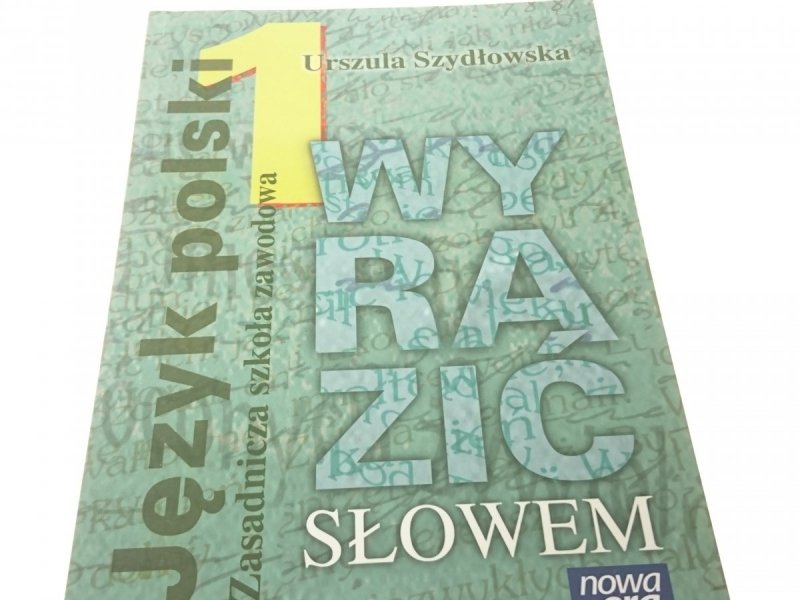 JĘZYK POLSKI 1 WYRAZIĆ SŁOWEM - Szydłowska (2008)