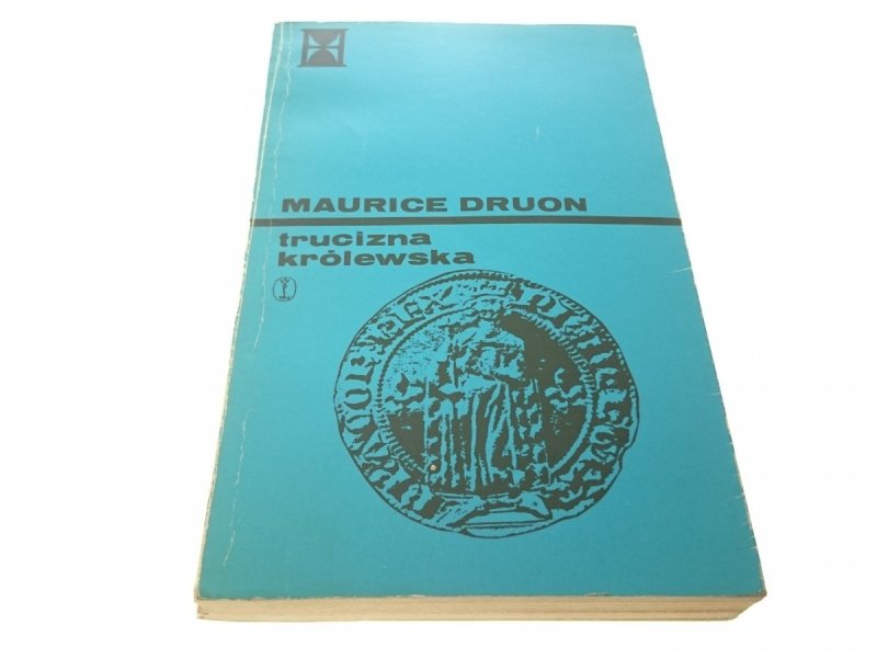 TRUCIZNA KRÓLEWSKA - Maurice Druon 1977