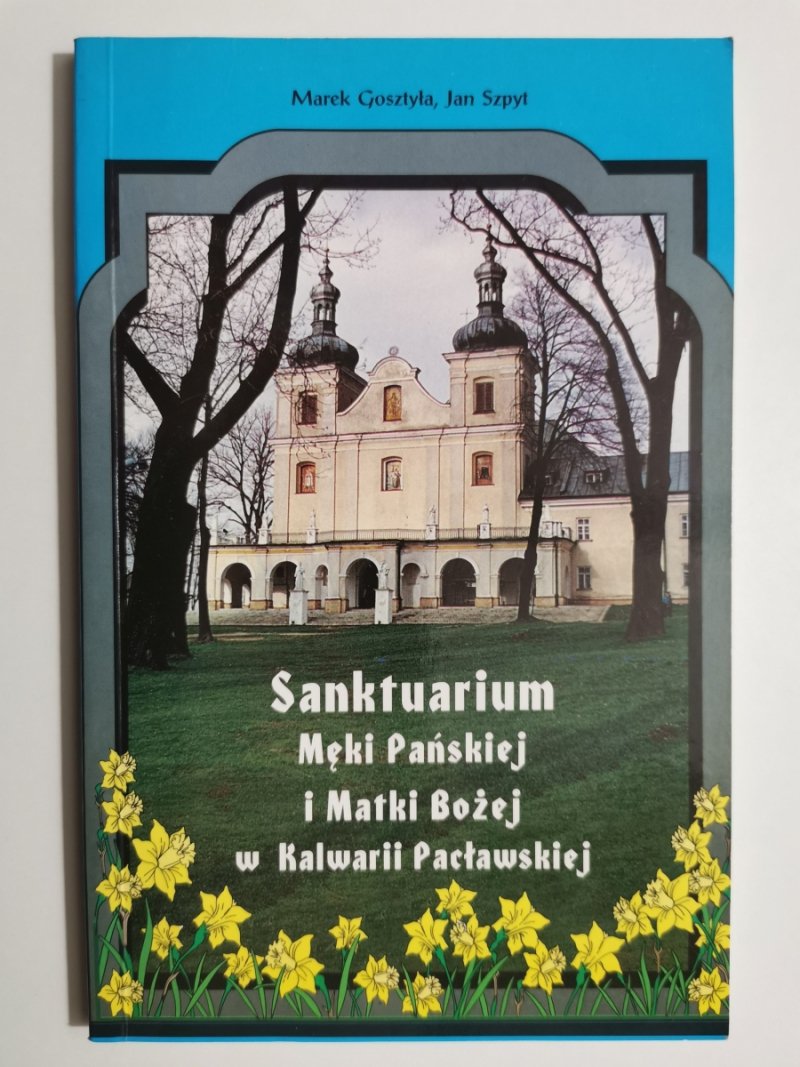 SANKTUARIUM MĘKI PAŃSKIEJ I MATKI BOŻEJ  - Marek Gosztyła