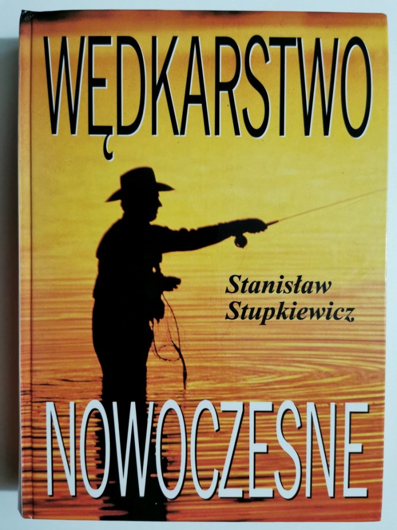 WĘDKARSTWO NOWOCZESNE - Stanisław Stupkiewicz