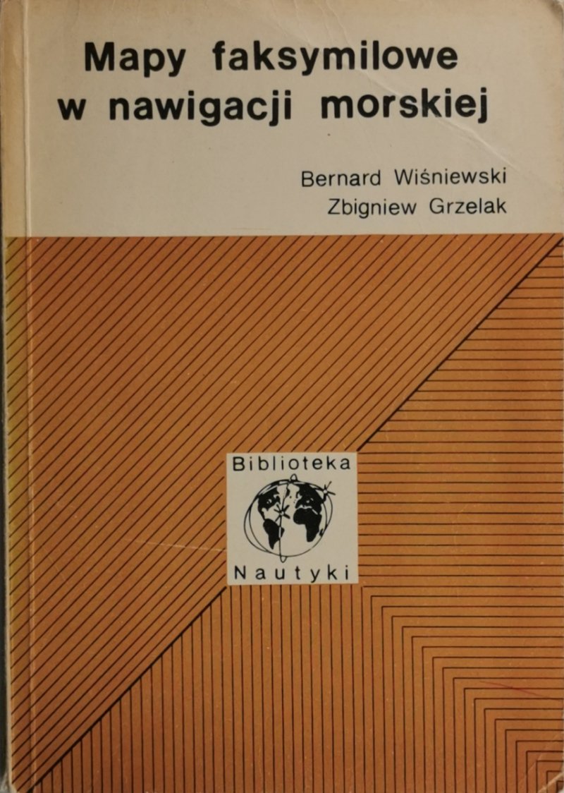 MAPY FAKSYMILOWE W NAWIGACJI MORSKIEJ - Bernard Wiśniewski