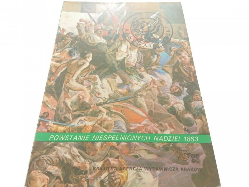 ARSENAŁ POLSKI. POWSTANIE NIESPEŁNIONYCH NADZIEI