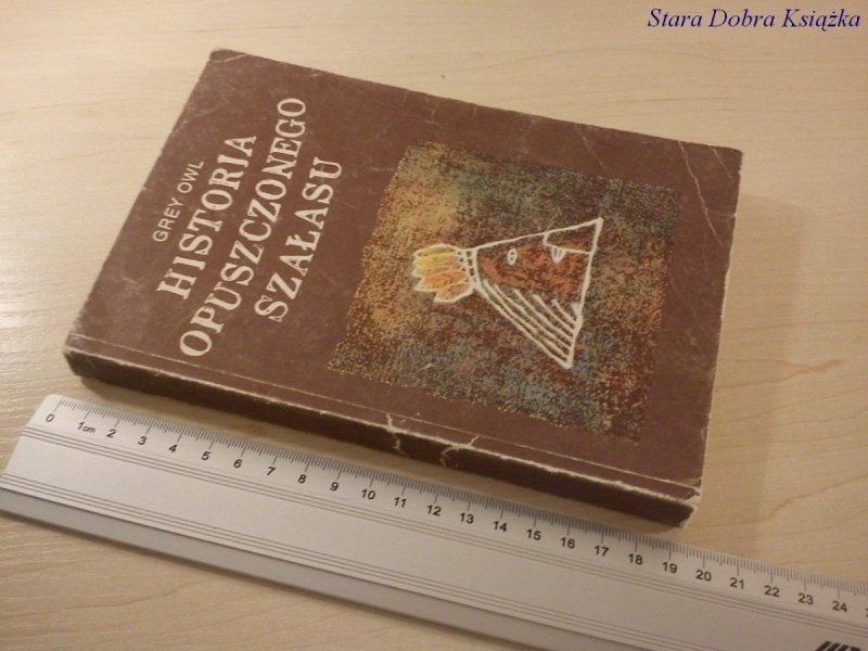 HISTORIA OPUSZCZONEGO SZAŁASU - Grey Owl