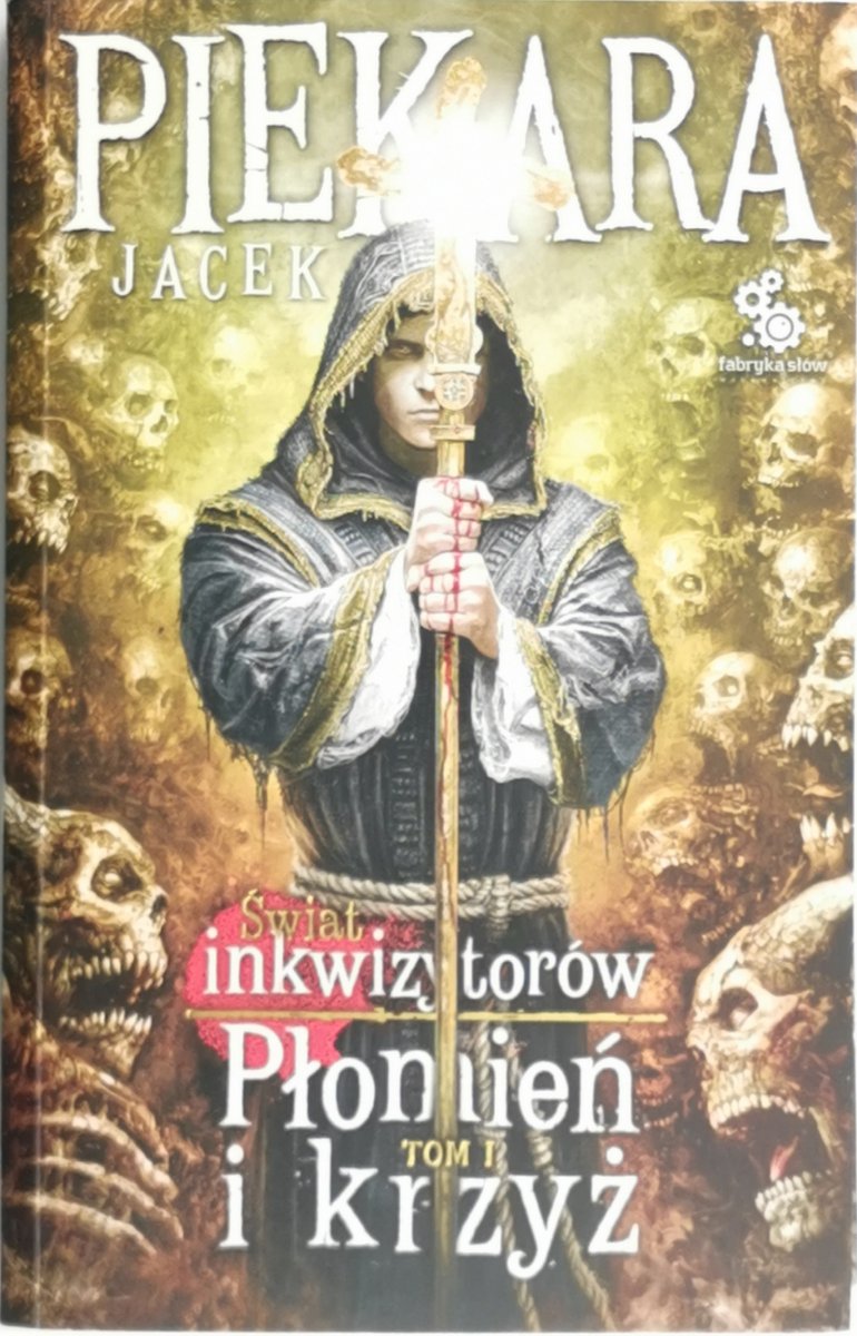 ŚWIAT INKWIZYTORÓW. PŁOMIEŃ I KRZYŻ TOM I - Jacek Piekara