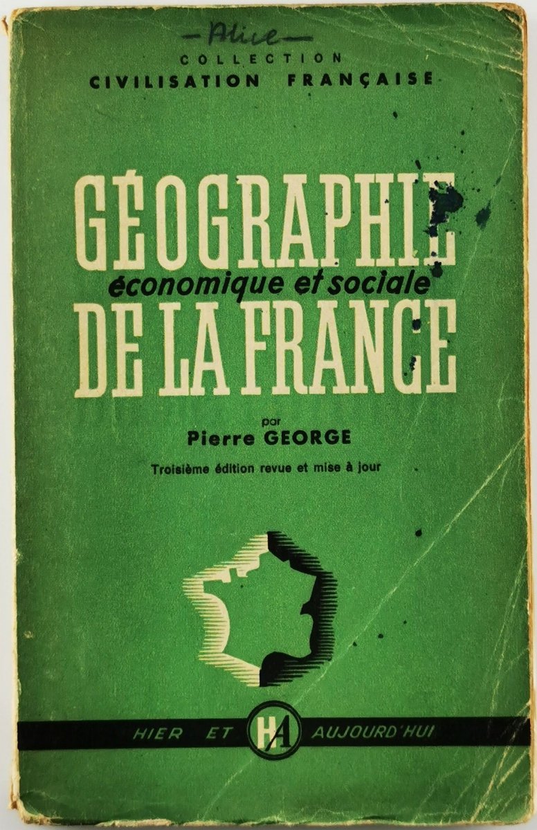 GEOGRAPHIE ECONOMIQUE ET SOCIALE DE LA FRANCE - Pierre George
